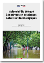 Guide de l'élu délégué à la prévention des risques naturels et technologiques