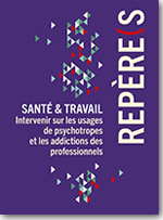 Santé & Travail : Intervenir sur les usages de psychotropes et les addictions des professionnels 