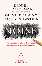 Noise : Pourquoi nous faisons des erreurs de jugement et comment les éviter