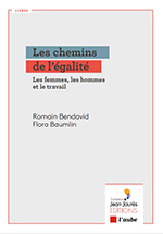 Les chemins de l’égalité. Les femmes, les hommes et le travail