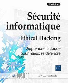 Sécurité informatique - Ethical Hacking : Apprendre l'attaque pour mieux se défendre