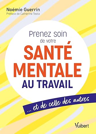 Prenez soin de votre santé mentale au travail… et de celle des autres