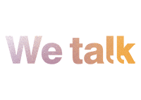 WE TALK