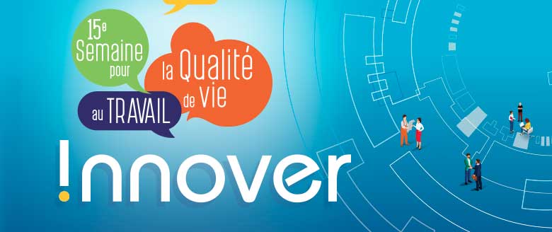 Semaine pour la qualité de vie au travail 2018 : l'innovation en fil conducteur