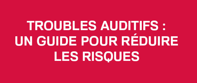 Un guide pour réduire les risques de troubles auditifs 