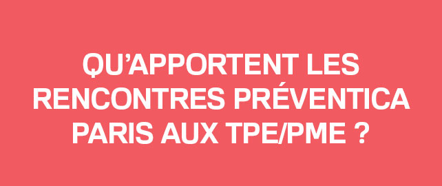 ZOOM : l’offre Préventica Paris à destination des TPE/PME 